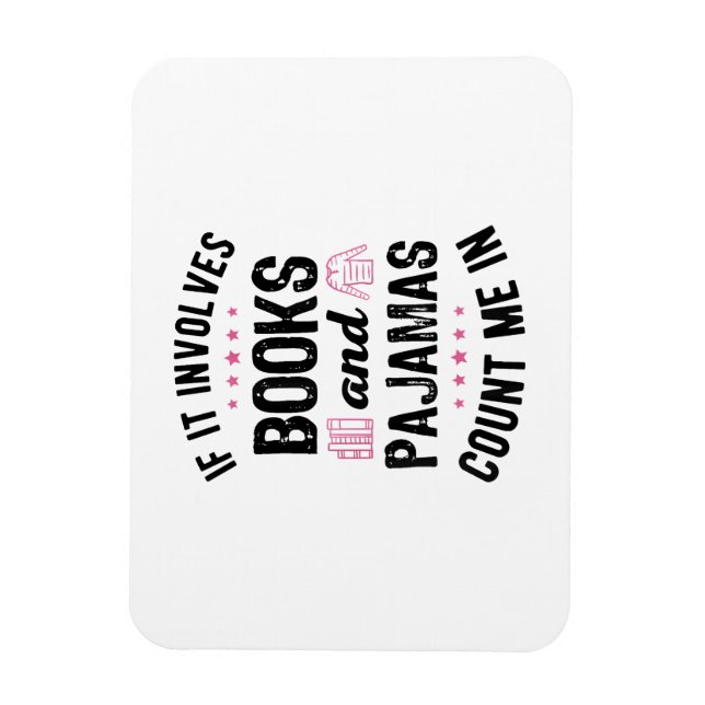 If It Involves Books and Pyjamas Book Lover Bookwo Magnet (Vertical)