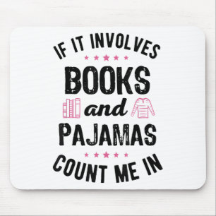 If It Involves Books and Pyjamas Book Lover Bookwo Mouse Pad