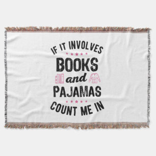 If It Involves Books and Pyjamas Book Lover Bookwo Throw Blanket