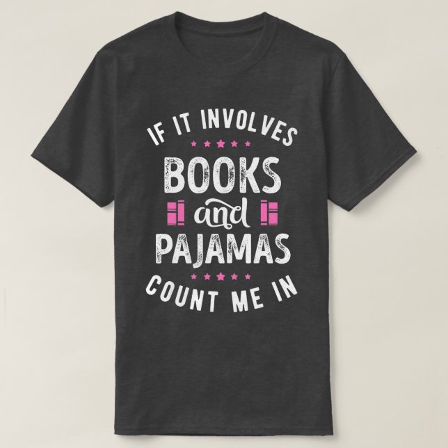 If It Involves Books and Pyjamas  Book Lover Tee G (Design Front)