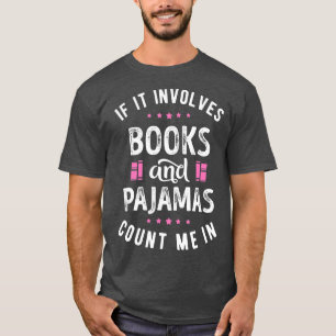 If It Involves Books and Pyjamas Book Lover Tee G