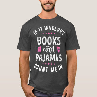 If It Involves Books and Pyjamas Book Lover Tee G