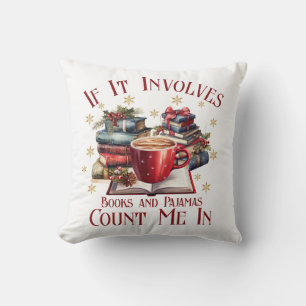 If It Involves Books and Pyjamas Count Me In Cushion
