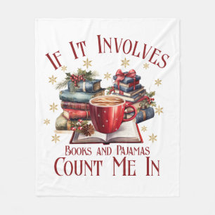 If It Involves Books and Pyjamas Count Me In Fleece Blanket