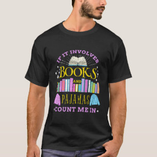 If It Involves Books And Pyjamas Count Me In Vinta T-Shirt