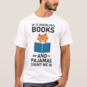 If It Involves Books and Pyjamas Count Me T-Shirt