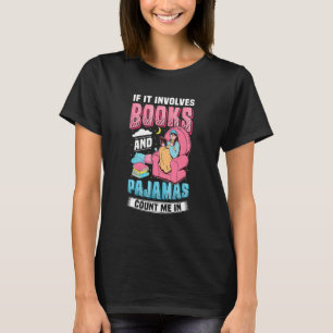 If It Involves Books And Pyjamas Reading Book Club T-Shirt