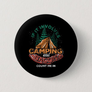 If It Involves Camping And Bacon Count Me In Funny 6 Cm Round Badge