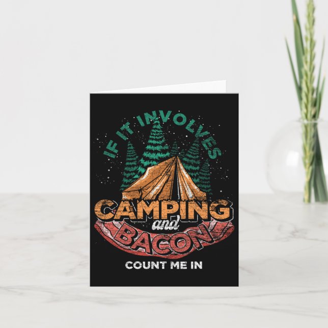 If It Involves Camping And Bacon Count Me In Funny Card (Front)