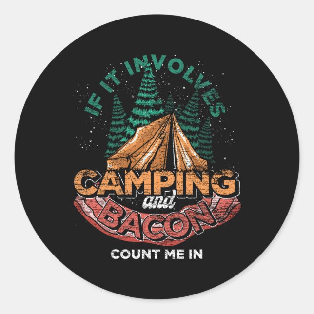 If It Involves Camping And Bacon Count Me In Funny Classic Round Sticker (Front)