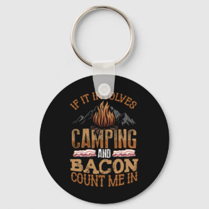 If It Involves Camping And Bacon Count Me In Funny Key Ring