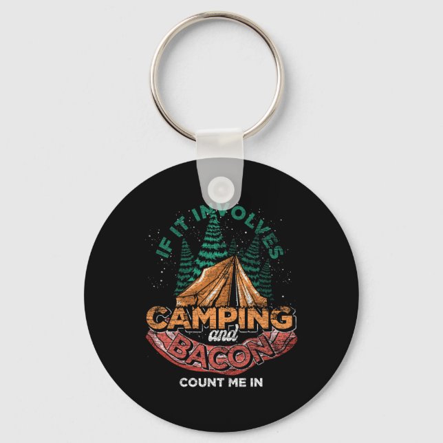 If It Involves Camping And Bacon Count Me In Funny Key Ring (Front)