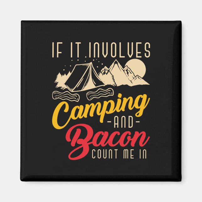 If It Involves Camping And Bacon Count Me In Funny Magnet (Front)
