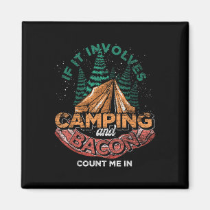 If It Involves Camping And Bacon Count Me In Funny Magnet