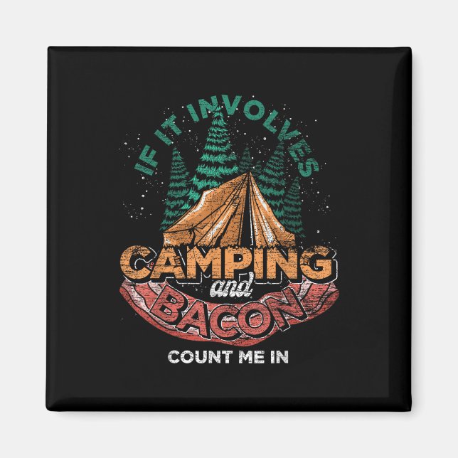 If It Involves Camping And Bacon Count Me In Funny Magnet (Front)