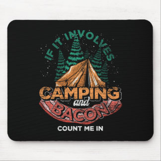 If It Involves Camping And Bacon Count Me In Funny Mouse Pad