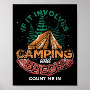 If It Involves Camping And Bacon Count Me In Funny Poster