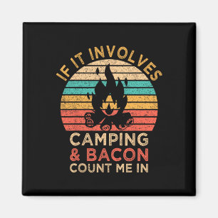 If It Involves Camping And Bacon Count Me In Outdo Magnet