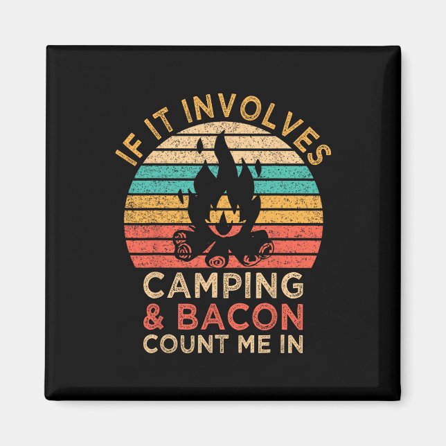 If It Involves Camping And Bacon Count Me In Outdo Magnet (Front)