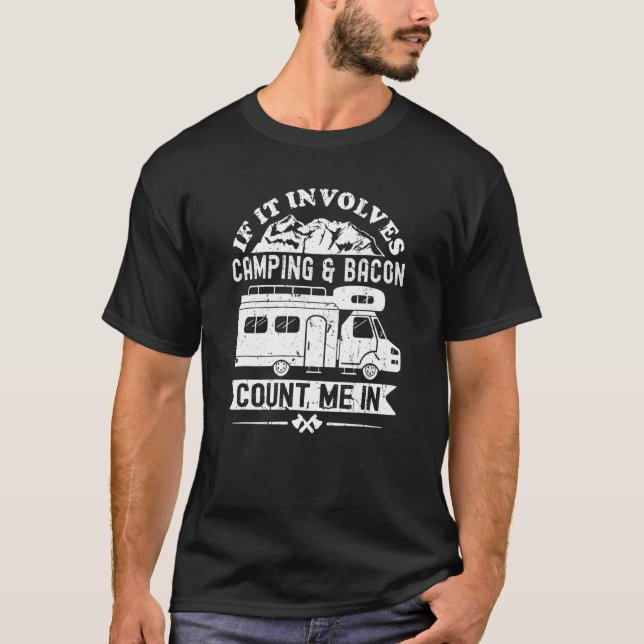 If It Involves Camping And Bacon Rv Camper T-Shirt (Front)