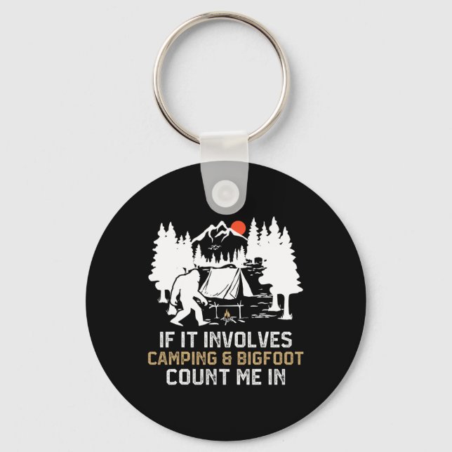 If It Involves Camping And Bigfoot Count Me In Fun Key Ring (Front)
