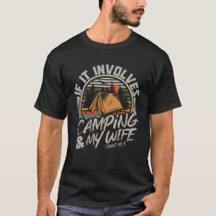 If it Involves Camping and My Wife Count Me In Men T-Shirt
