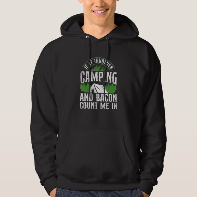 If It Involves Camping Bacon Count Me In Tent Hoodie (Front)