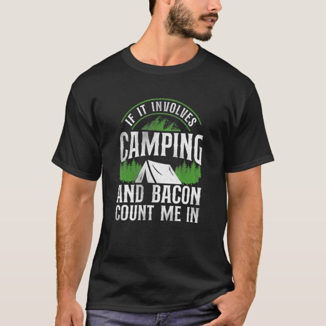 If It Involves Camping Bacon Count Me In Tent T-Shirt (Front)