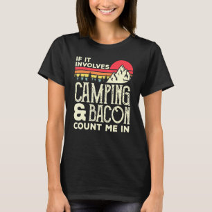 If It Involves Camping Bacon Count Me In Vintage C T-Shirt