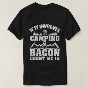 If It Involves Camping Bacon Funny T-Shirt