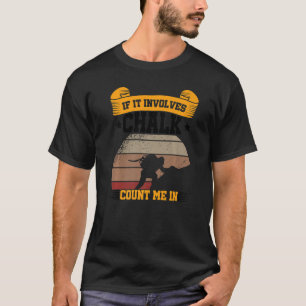 If It Involves Chalk Count Me In Climbing Boulderi T-Shirt