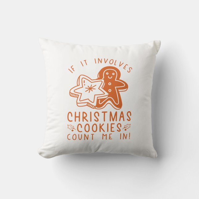 If It Involves Christmas Cookies Count Me In Cushion (Front)