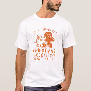 If It Involves Christmas Cookies Count Me In T-Shirt