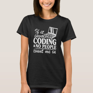 If It Involves Coding & No People Count Me In Prog T-Shirt