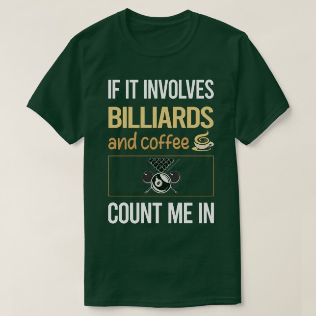 If It Involves Coffee And Billiards  T-Shirt (Design Front)