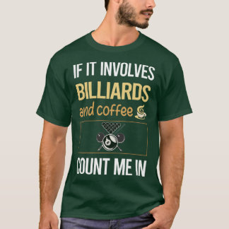 If It Involves Coffee And Billiards T-Shirt
