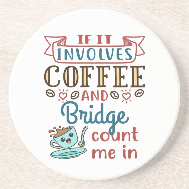 If It Involves Coffee and Bridge Cute Card Game Coaster (Front)