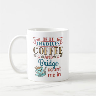 If It Involves Coffee and Bridge Cute Card Game Coffee Mug