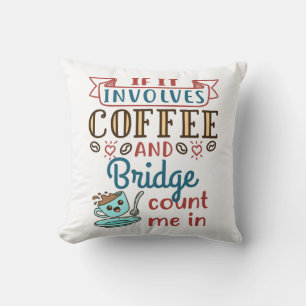 If It Involves Coffee and Bridge Cute Card Game Cushion