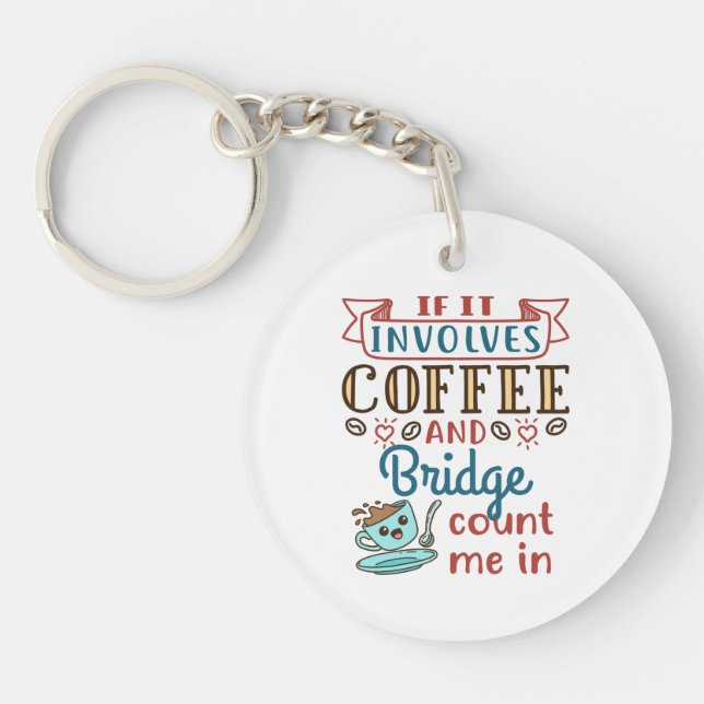 If It Involves Coffee and Bridge Cute Card Game Key Ring (Front)