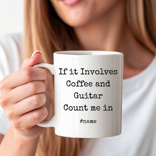 If it Involves Coffee and Guitar Count me in fun Mug