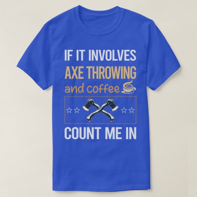 If It Involves Coffee Axe Throwing Classic TShirt (Design Front)