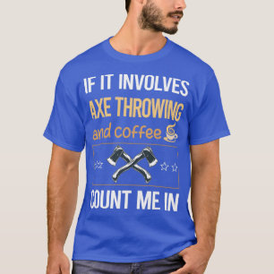 If It Involves Coffee Axe Throwing Classic TShirt