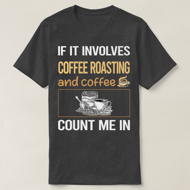 If It Involves Coffee Coffee Roasting T-Shirt (Design Front)