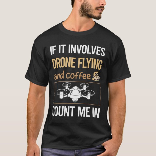 If It Involves Coffee Drone Flying T-Shirt (Front)