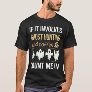 If It Involves Coffee Ghost Hunting Paranormal T-Shirt
