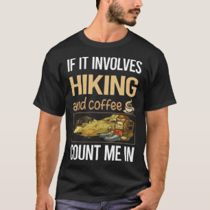 If It Involves Coffee Hiking Hike Hiker T-Shirt