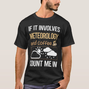 If It Involves Coffee Meteorology Meteorologist T-Shirt
