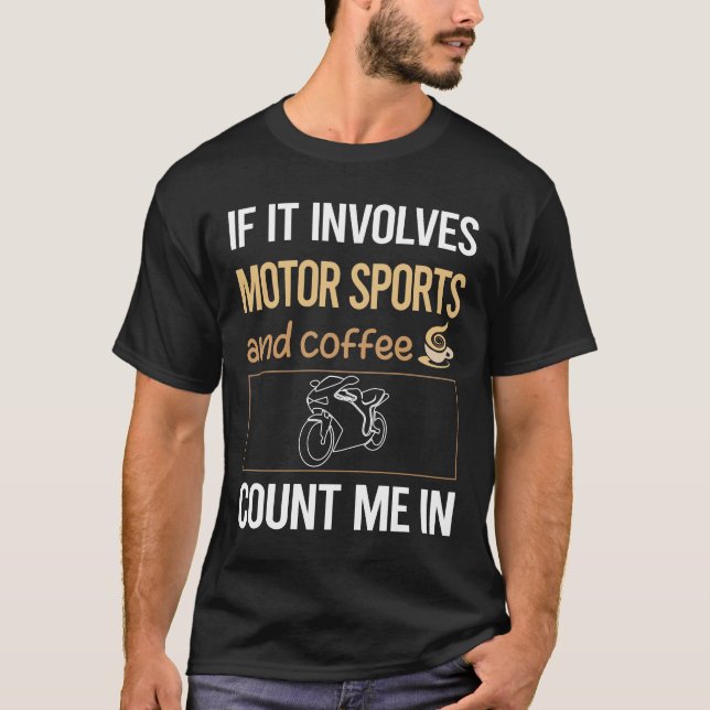 If It Involves Coffee Motor Sport Sports T-Shirt (Front)
