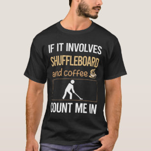 If It Involves Coffee Shuffleboard T-Shirt